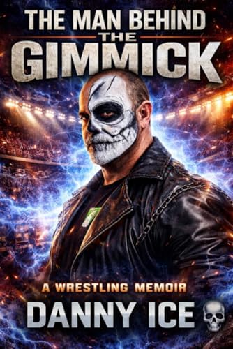 Cover of The Man Behind the Gimmick by Danny Ice